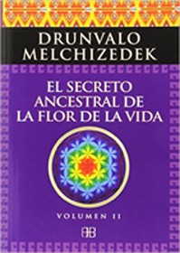 EL SECRETO ANCESTRAL DE LA FLOR DE LA VIDA VOL. II